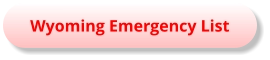 Wyoming Emergency List Wyoming Emergency List
